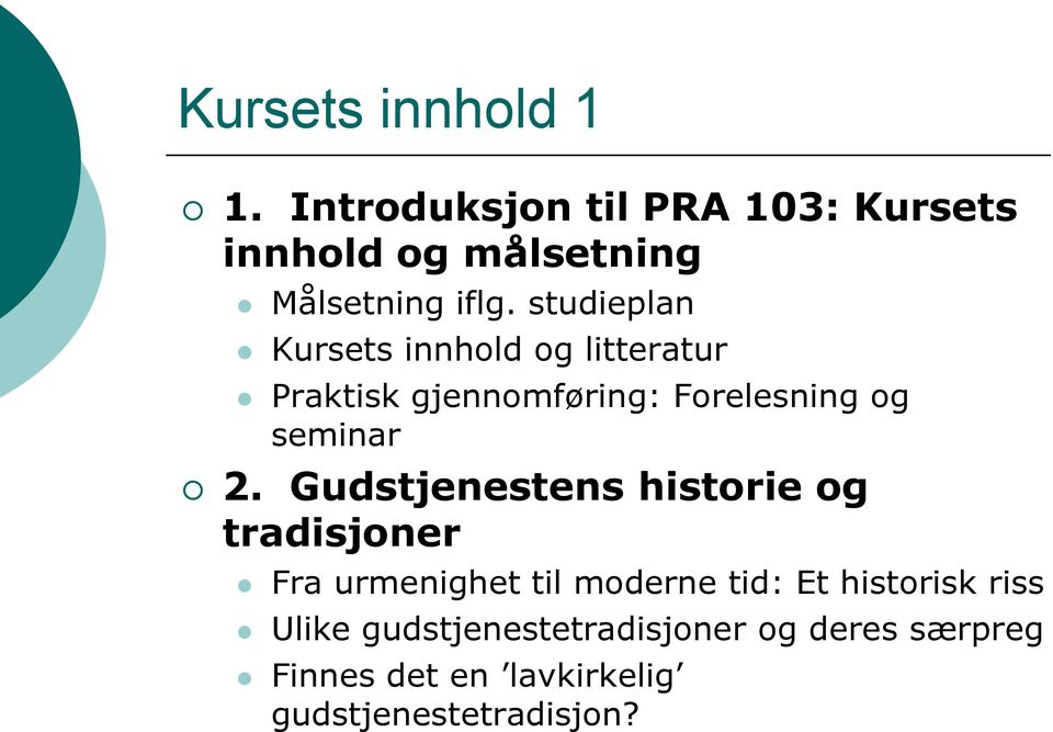 Gudstjenestens historie og tradisjoner Fra urmenighet til moderne tid: Et historisk riss