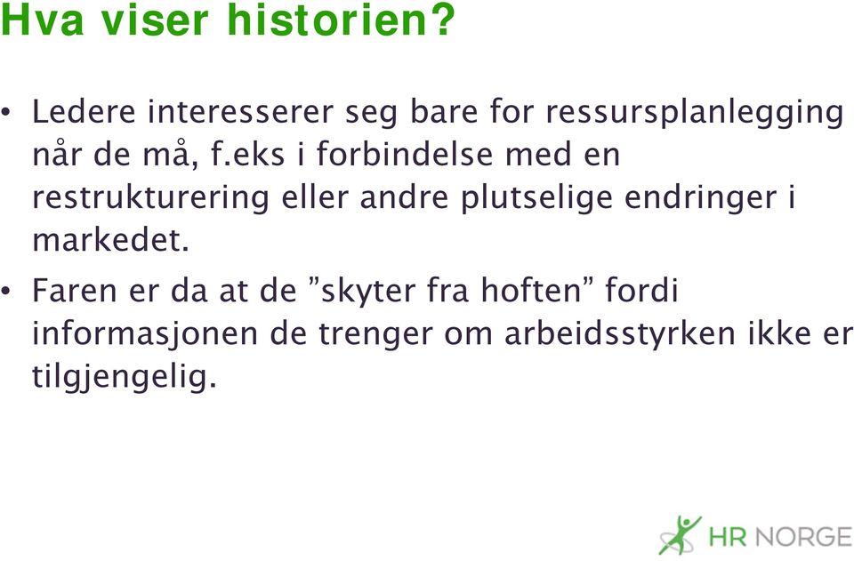 eks i forbindelse med en restrukturering eller andre plutselige