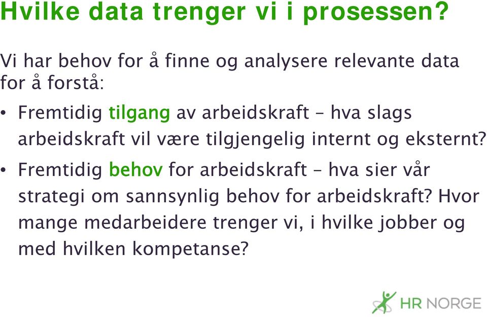 arbeidskraft hva slags arbeidskraft vil være tilgjengelig internt og eksternt?