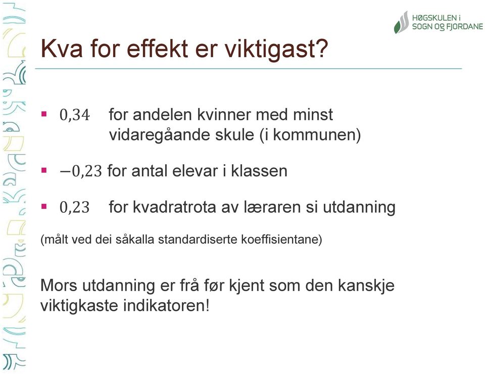 for antal elevar i klassen 0,23 for kvadratrota av læraren si utdanning