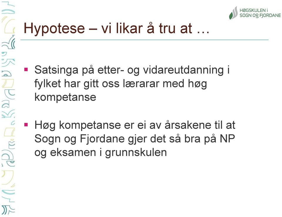 kompetanse Høg kompetanse er ei av årsakene til at