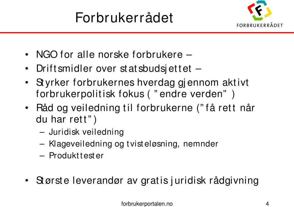 veiledning til forbrukerne ( få rett når du har rett ) Juridisk veiledning Klageveiledning og