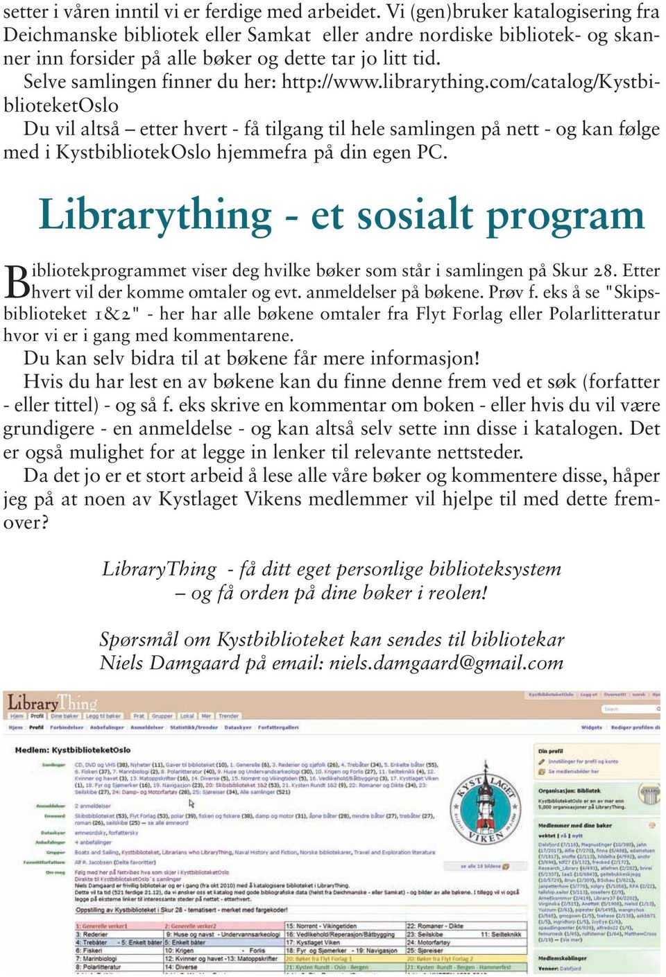 Selve samlingen finner du her: http://www.librarything.