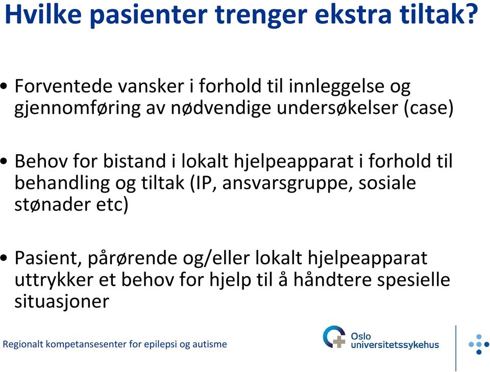 (case) Behov for bistand i lokalt hjelpeapparat i forhold til behandling og tiltak (IP,