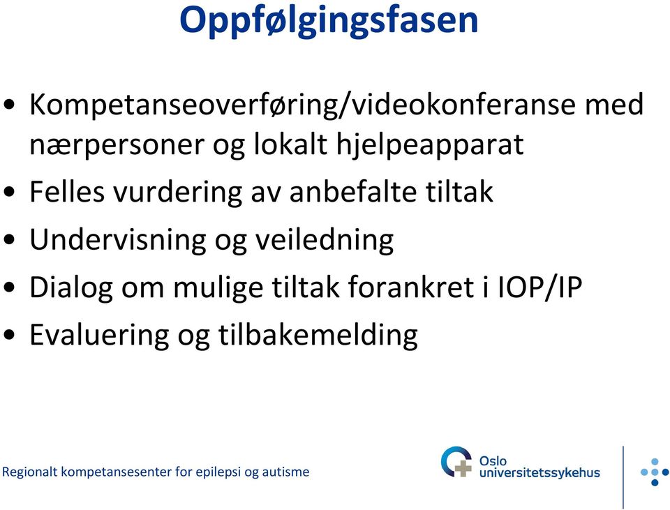 anbefalte tiltak Undervisning og veiledning Dialog om