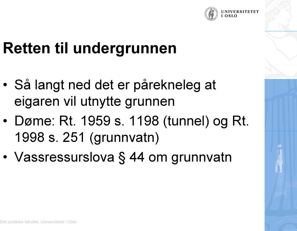 Døme: Rt. 1959 s. 1198 (tunnel) og Rt.