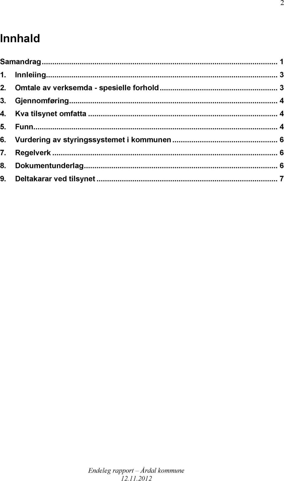 Kva tilsynet omfatta... 4 5. Funn... 4 6.