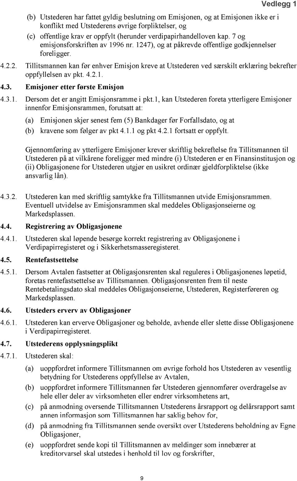 4.2.1. 4.3. Emisjoner etter første Emisjon 4.3.1. Dersom det er angitt Emisjonsramme i pkt.