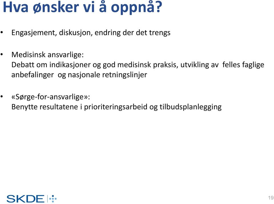 Debatt om indikasjoner og god medisinsk praksis, utvikling av felles