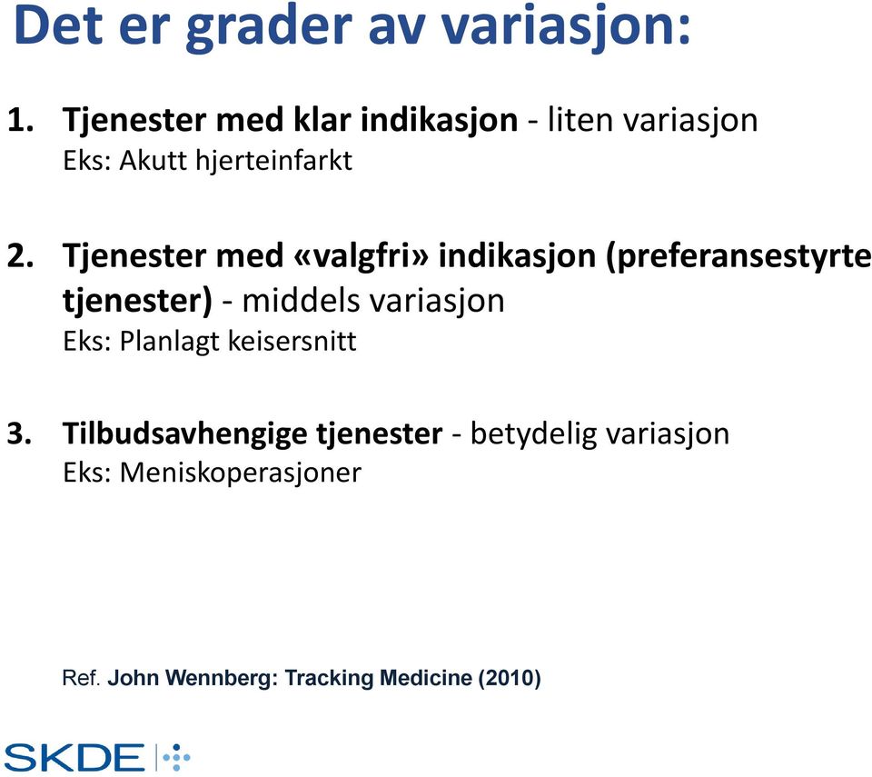 Tjenester med «valgfri» indikasjon (preferansestyrte tjenester) - middels variasjon