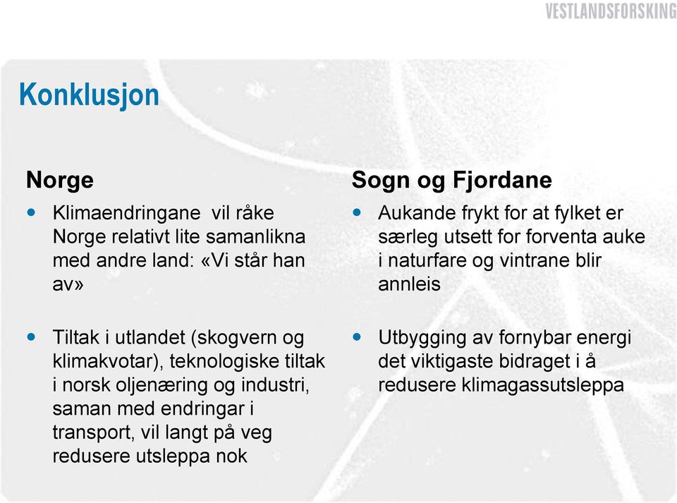 transport, vil langt på veg redusere utsleppa nok Sogn og Fjordane Aukande frykt for at fylket er særleg utsett for