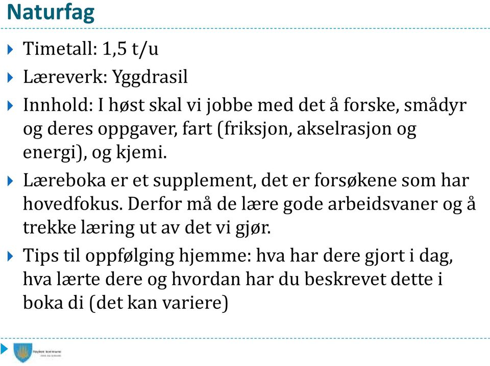 Læreboka er et supplement, det er forsøkene som har hovedfokus.