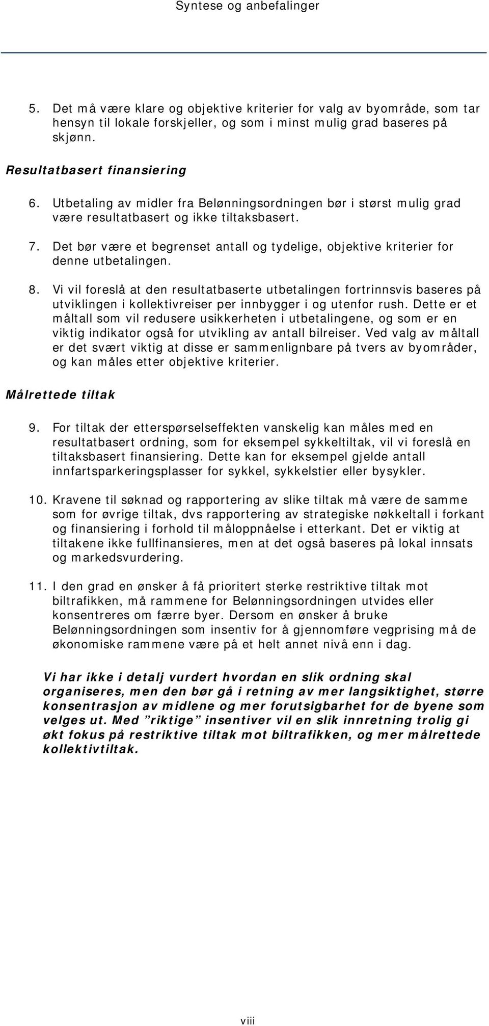 Det bør være et begrenset antall og tydelige, objektive kriterier for denne utbetalingen. 8.