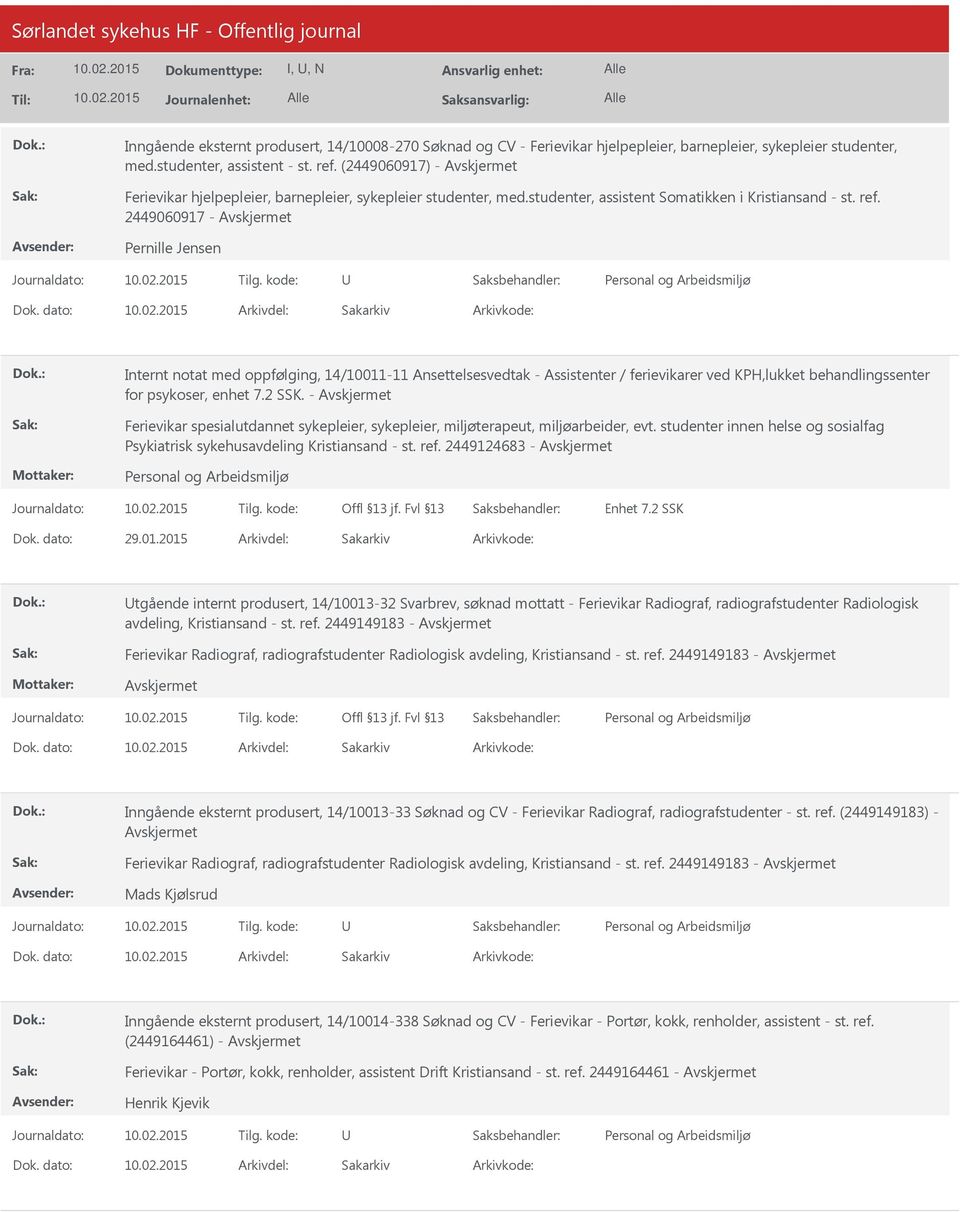 2449060917 - Pernille Jensen Internt notat med oppfølging, 14/10011-11 Ansettelsesvedtak - Assistenter / ferievikarer ved KPH,lukket behandlingssenter for psykoser, enhet 7.2 SSK.