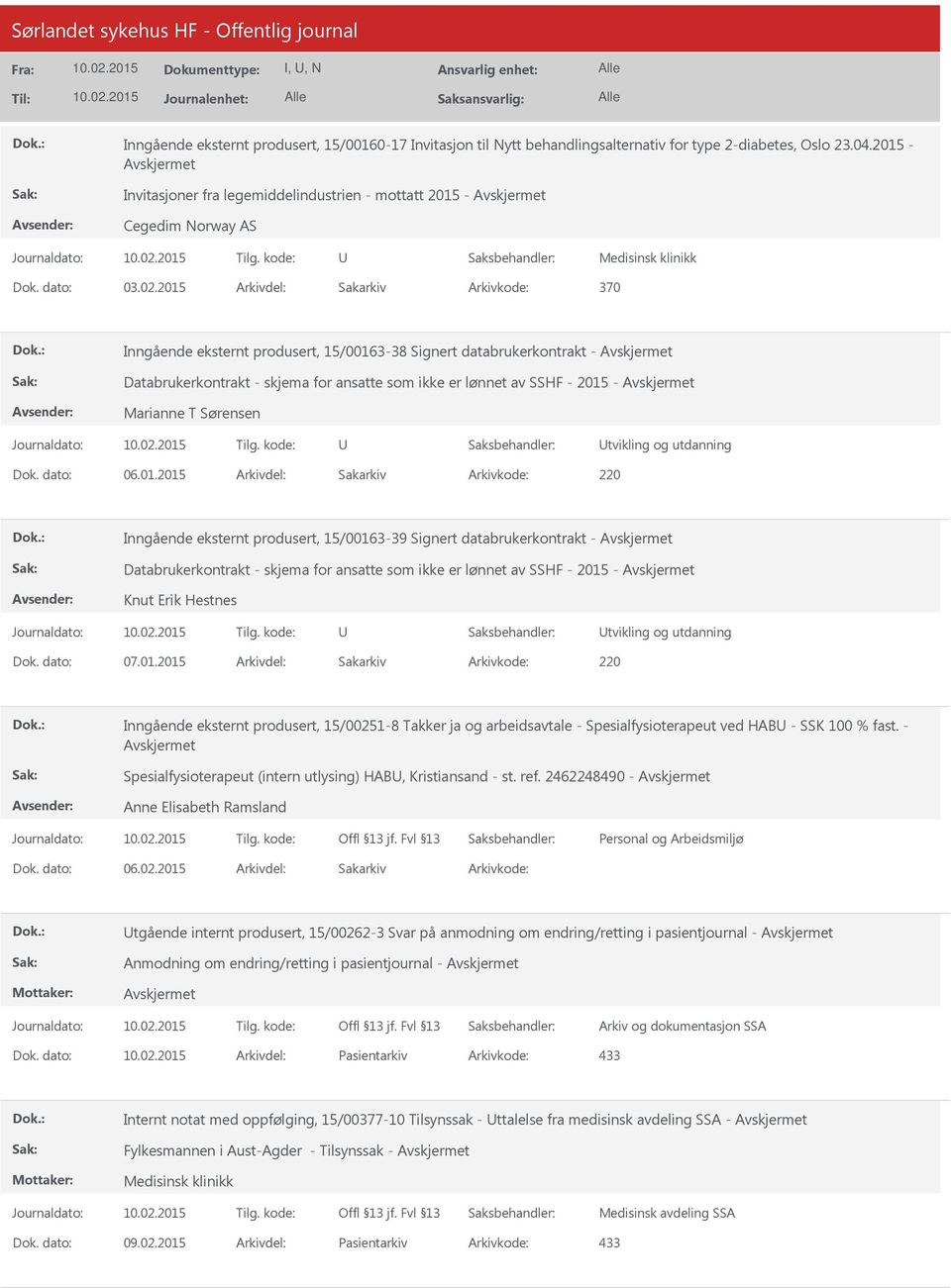 2015 370 Inngående eksternt produsert, 15/00163-38 Signert databrukerkontrakt - Databrukerkontrakt - skjema for ansatte som ikke er lønnet av SSHF - 2015 - Marianne T Sørensen tvikling og utdanning