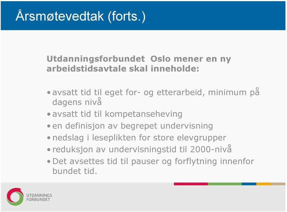 for- og etterarbeid, minimum på dagens nivå avsatt tid til kompetanseheving en definisjon av