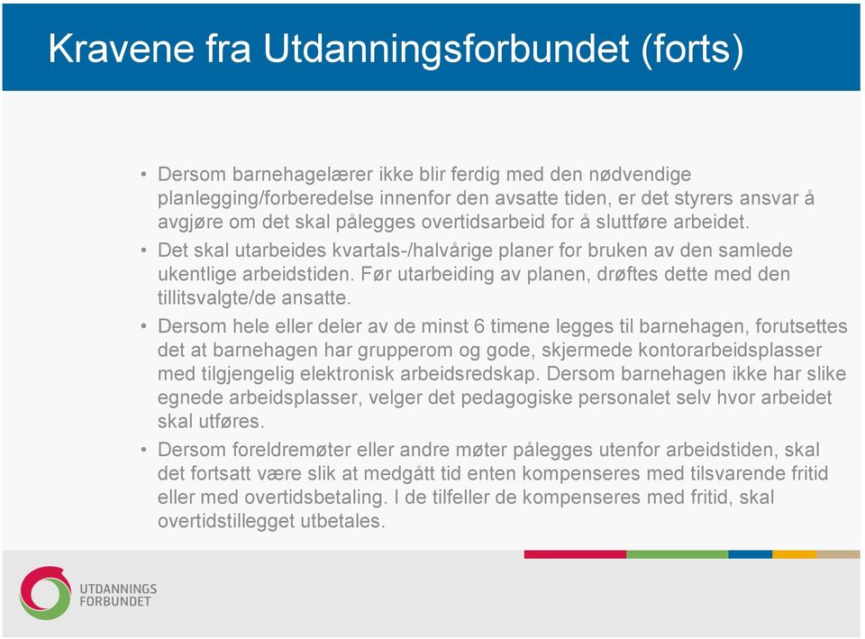 Før utarbeiding av planen, drøftes dette med den tillitsvalgte/de ansatte.