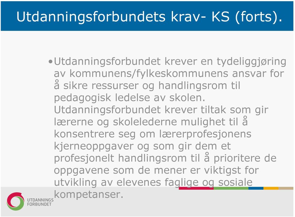 til pedagogisk ledelse av skolen.