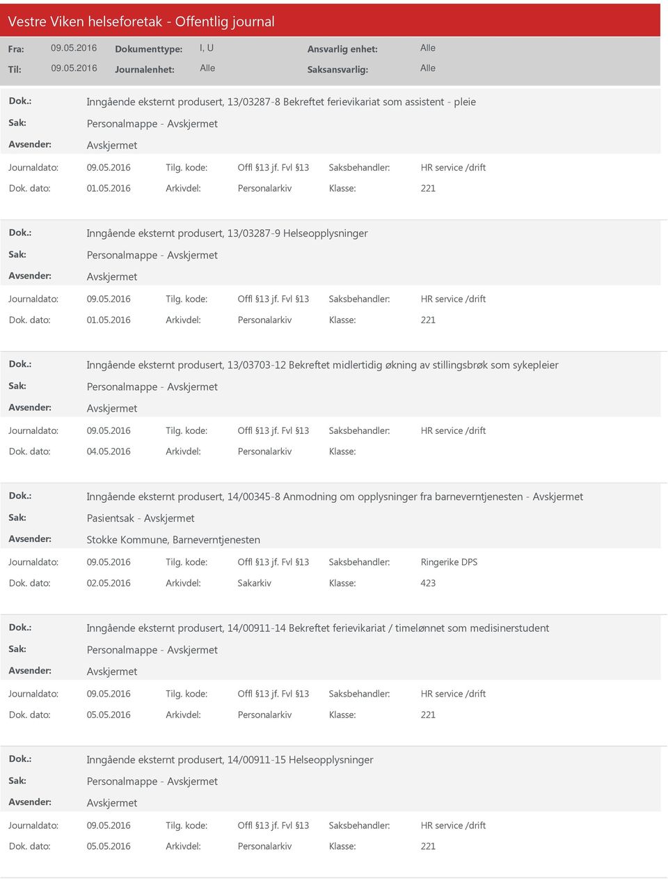 2016 Arkivdel: Personalarkiv Inngående eksternt produsert, 13/03703-12 Bekreftet midlertidig økning av stillingsbrøk som sykepleier Personalmappe - Dok. dato: 04.05.