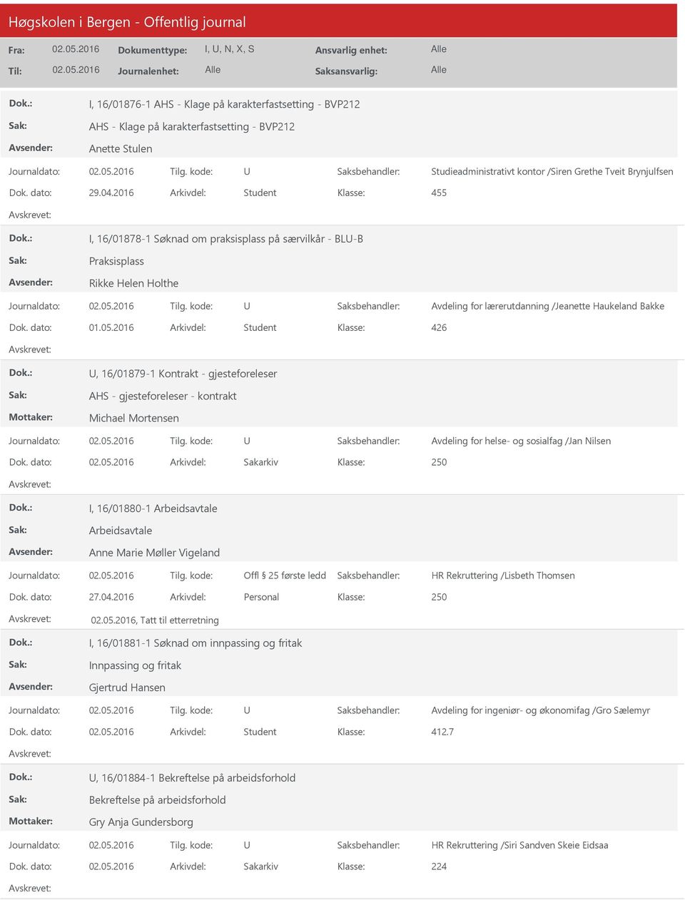 2016 Arkivdel: Student, 16/01879-1 Kontrakt - gjesteforeleser AHS - gjesteforeleser - kontrakt Michael Mortensen Avdeling for helse- og sosialfag /Jan Nilsen Dok.