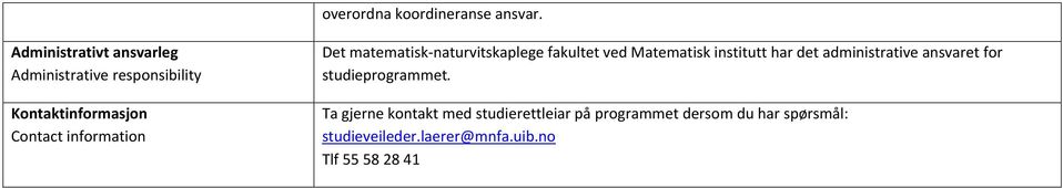 information Det matematisk-naturvitskaplege fakultet ved Matematisk institutt har det