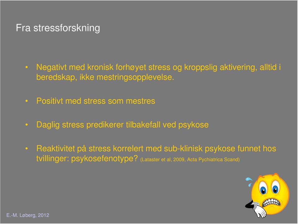Positivt med stress som mestres Daglig stress predikerer tilbakefall ved psykose