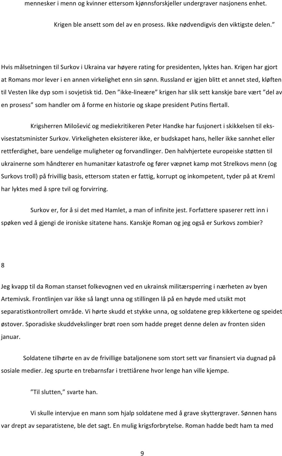 Russland er igjen blitt et annet sted, kløften til Vesten like dyp som i sovjetisk tid.