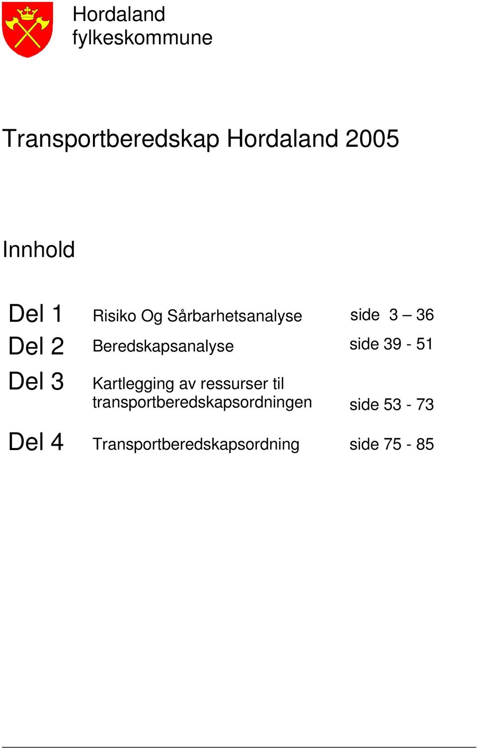 side 39-51 Del 3 Kartlegging av ressurser til