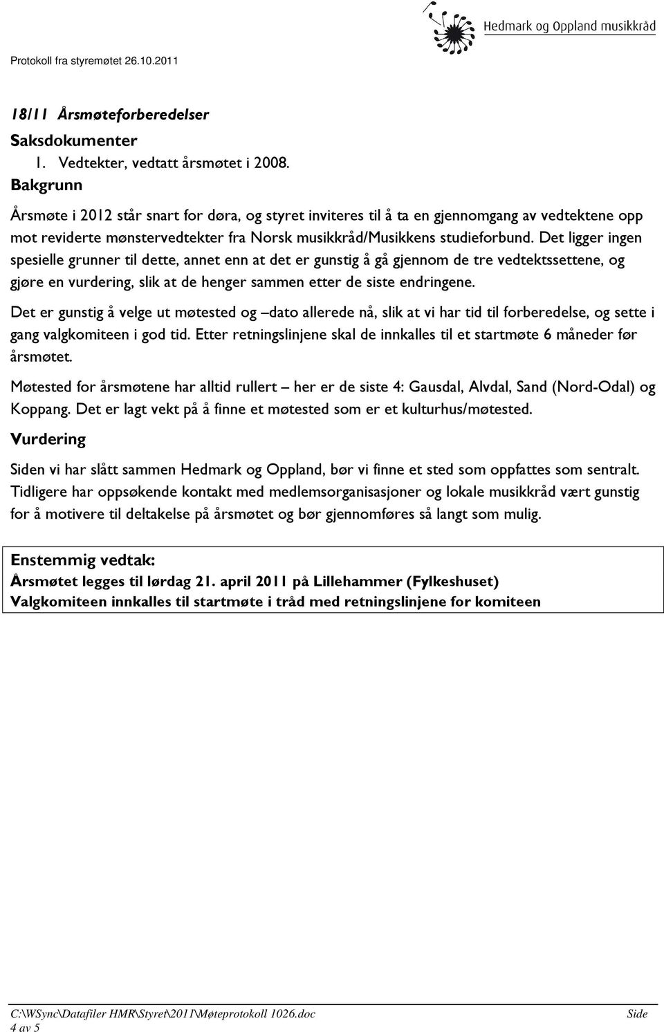 Det ligger ingen spesielle grunner til dette, annet enn at det er gunstig å gå gjennom de tre vedtektssettene, og gjøre en vurdering, slik at de henger sammen etter de siste endringene.