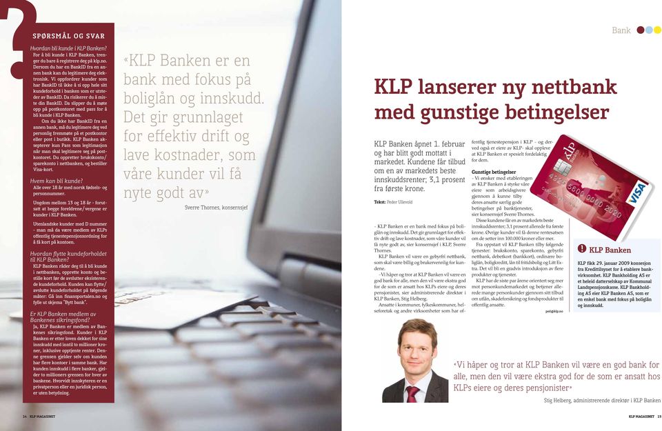 Da slipper du å møte opp på postkontoret med pass for å bli kunde i KLP Banken.