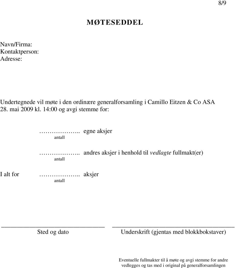 . andres aksjer i henhold til vedlagte fullmakt(er) antall I alt for.