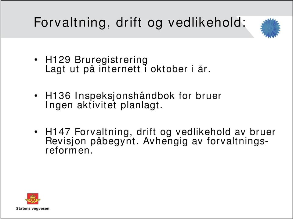 H136 Inspeksjonshåndbok for bruer Ingen aktivitet planlagt.
