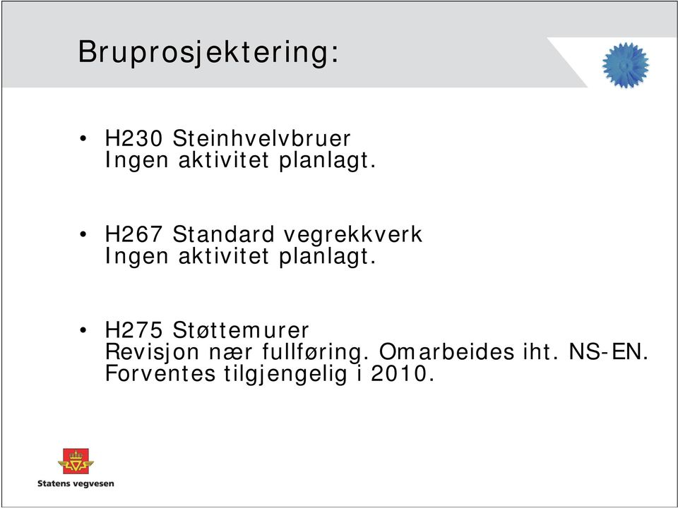 H267 Standard vegrekkverk Ingen  H275 Støttemurer