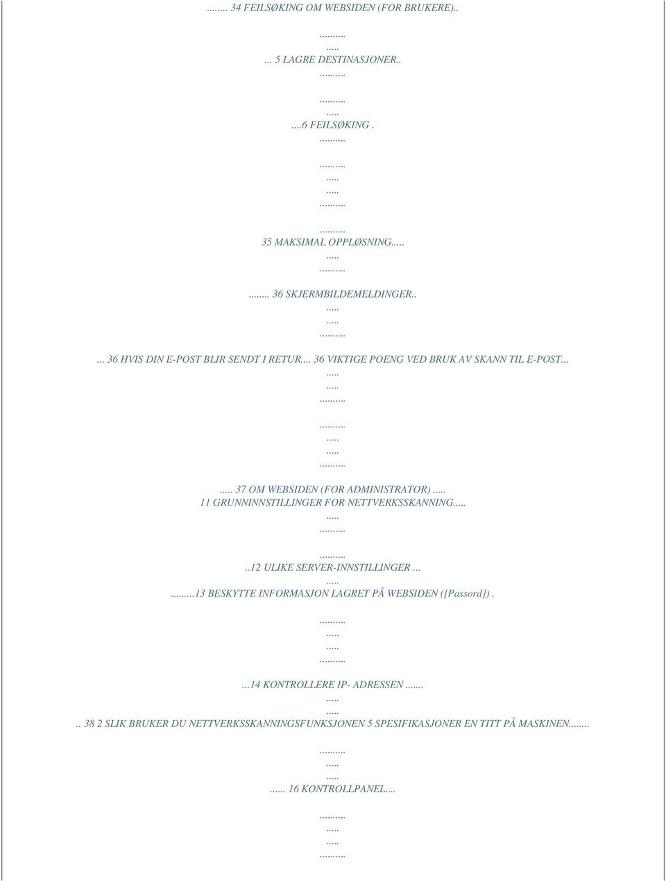 .. 37 OM WEBSIDEN (FOR ADMINISTRATOR) 11 GRUNNINNSTILLINGER FOR NETTVERKSSKANNING..12 ULIKE SERVER-INNSTILLINGER.