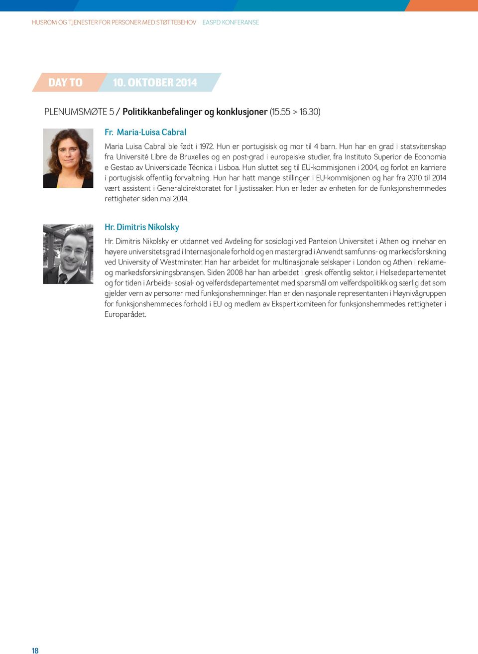 Hun har en grad i statsvitenskap fra Université Libre de Bruxelles og en post-grad i europeiske studier, fra Instituto Superior de Economia e Gestao av Universidade Técnica i Lisboa.