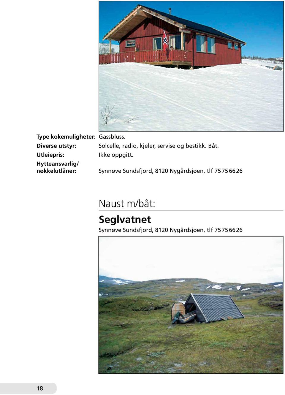 nøkkelutlåner: Synnøve Sundsfjord, 8120 Nygårdsjøen,