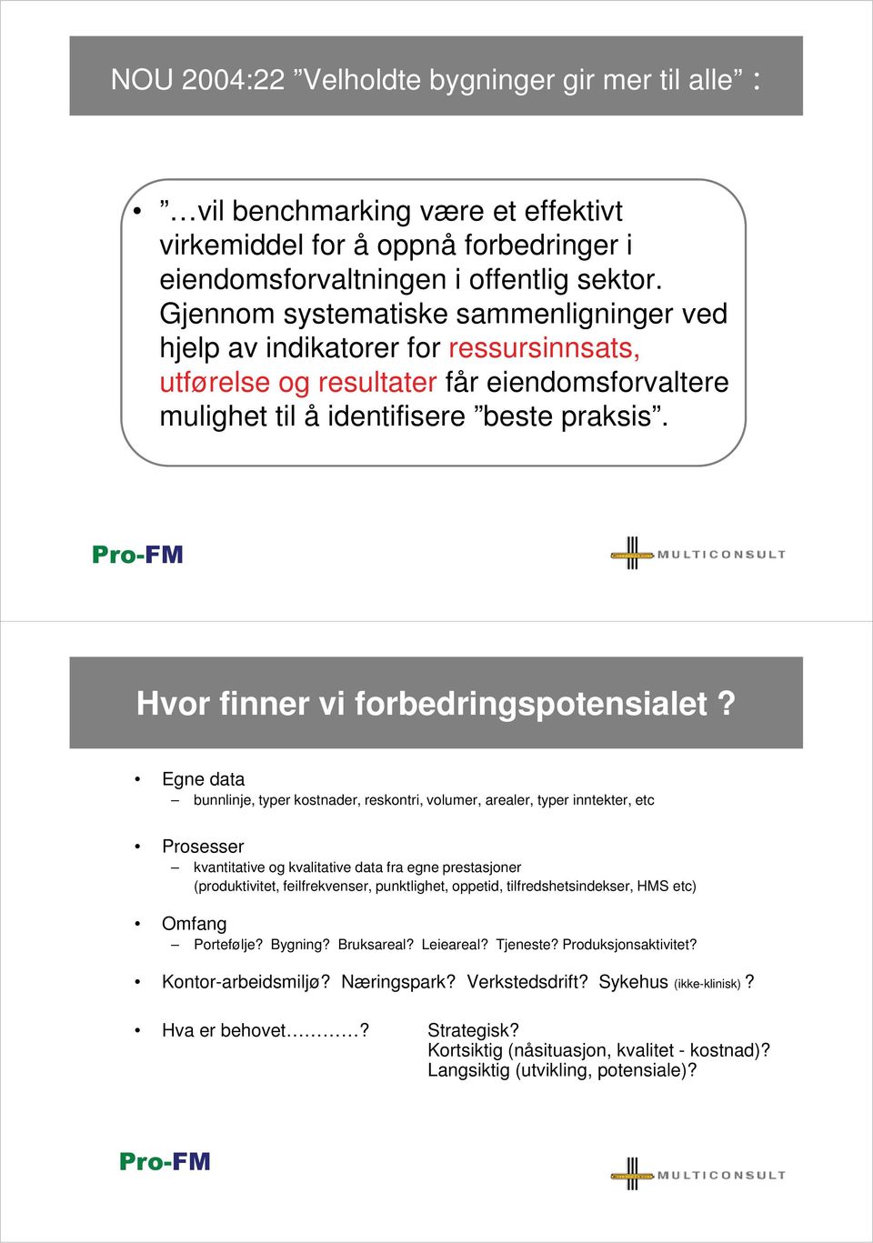 Hvor finner vi forbedringspotensialet?