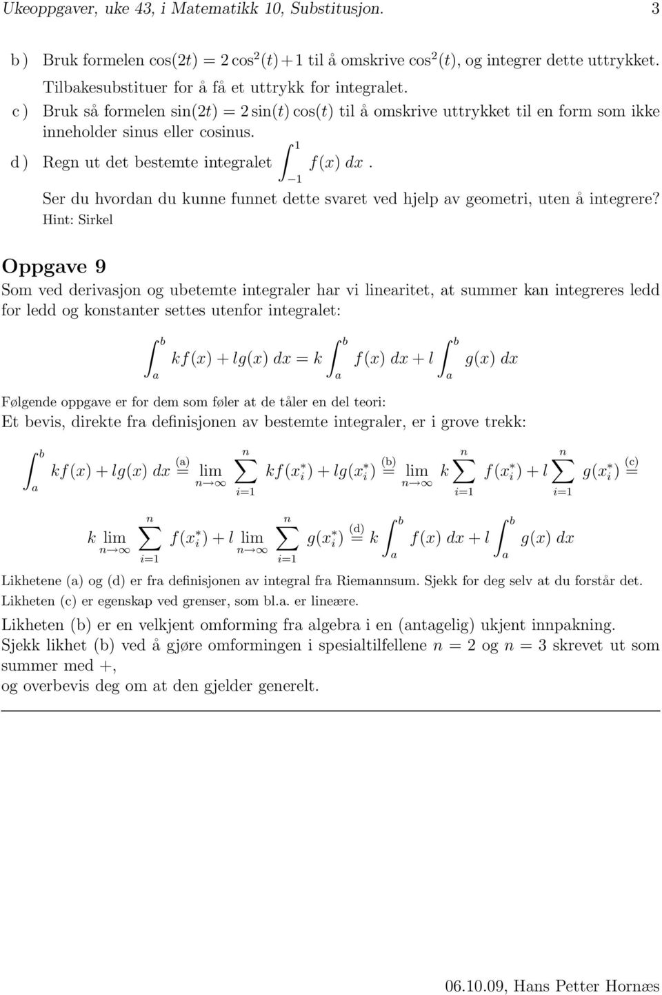 Ser du hvordn du kunne funnet dette svret ved hjelp v geometri, uten å integrere?