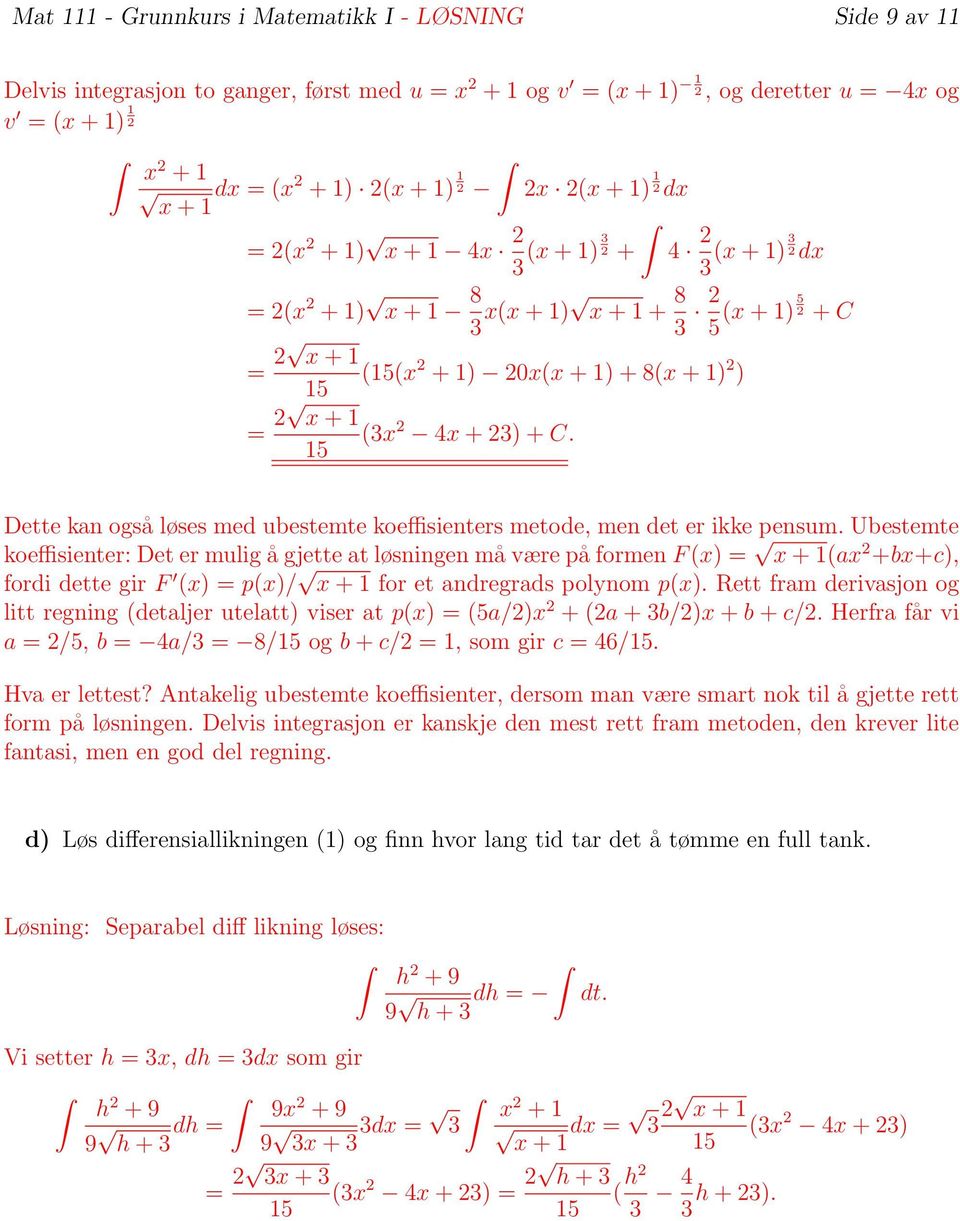23) + C. Dette kan også løses med ubestemte koeffisienters metode, men det er ikke pensum.