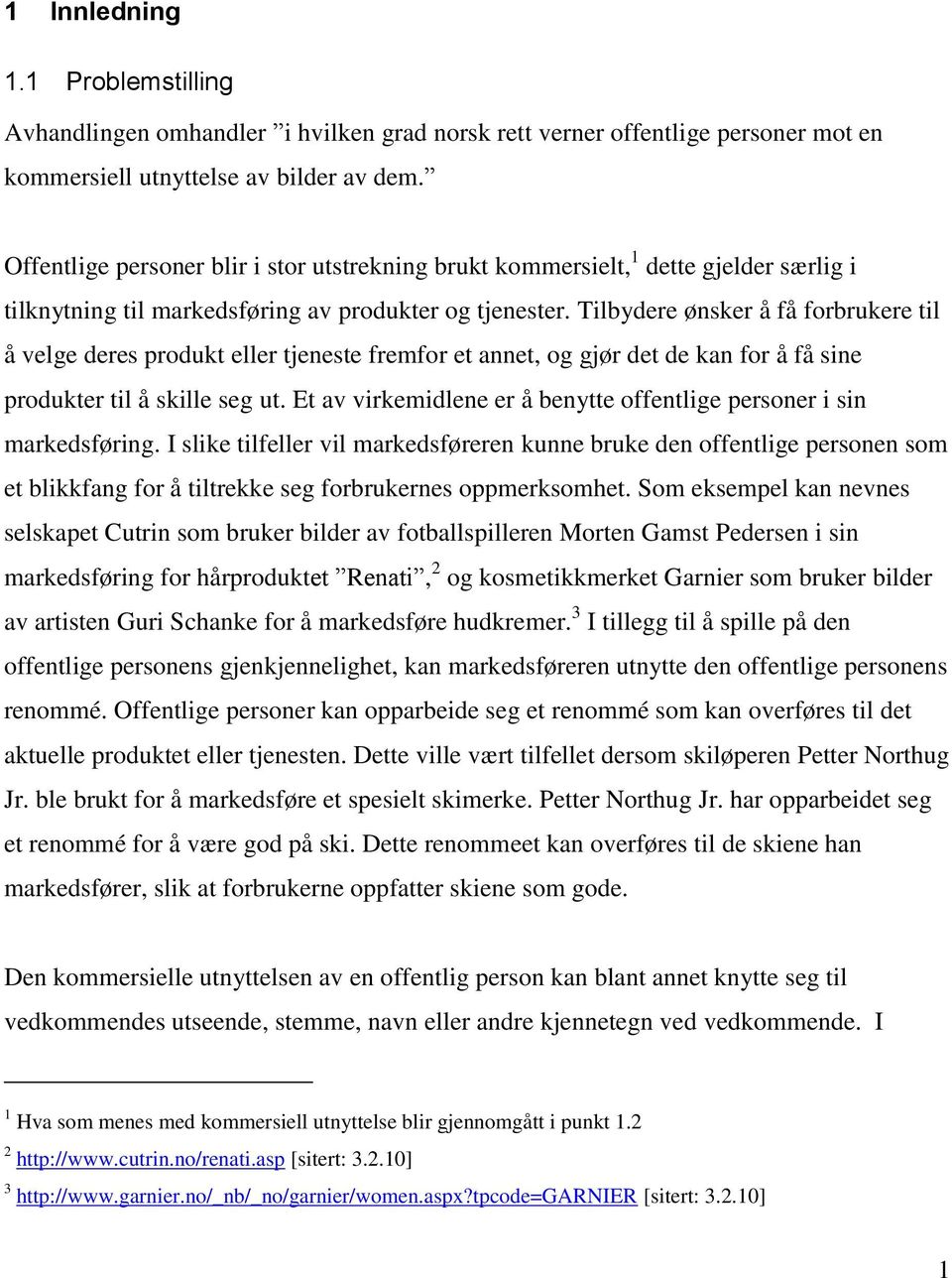 Tilbydere ønsker å få forbrukere til å velge deres produkt eller tjeneste fremfor et annet, og gjør det de kan for å få sine produkter til å skille seg ut.