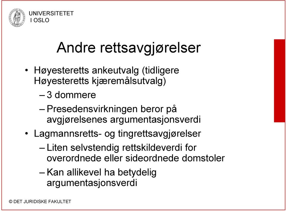 argumentasjonsverdi Lagmannsretts- og tingrettsavgjørelser Liten selvstendig