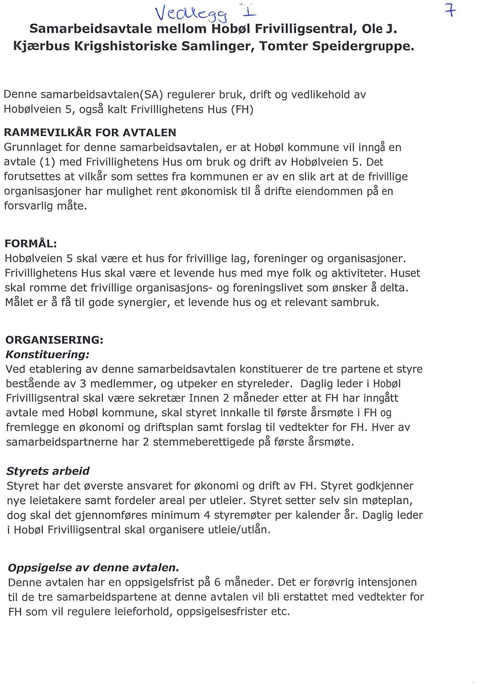 kommune vil inngå en avtale (l) med Frivillighetens Hus om bruk og drift av Hobølveien 5.