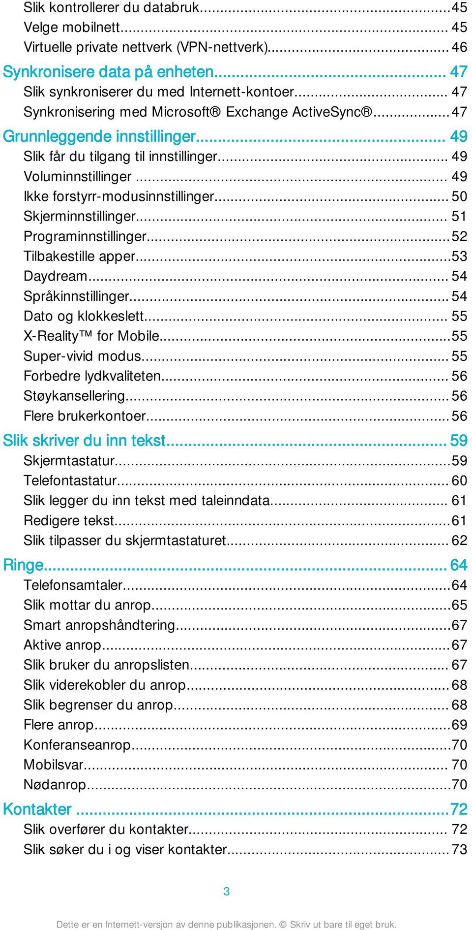 .. 50 Skjerminnstillinger... 51 Programinnstillinger...52 Tilbakestille apper...53 Daydream... 54 Språkinnstillinger... 54 Dato og klokkeslett... 55 X-Reality for Mobile...55 Super-vivid modus.