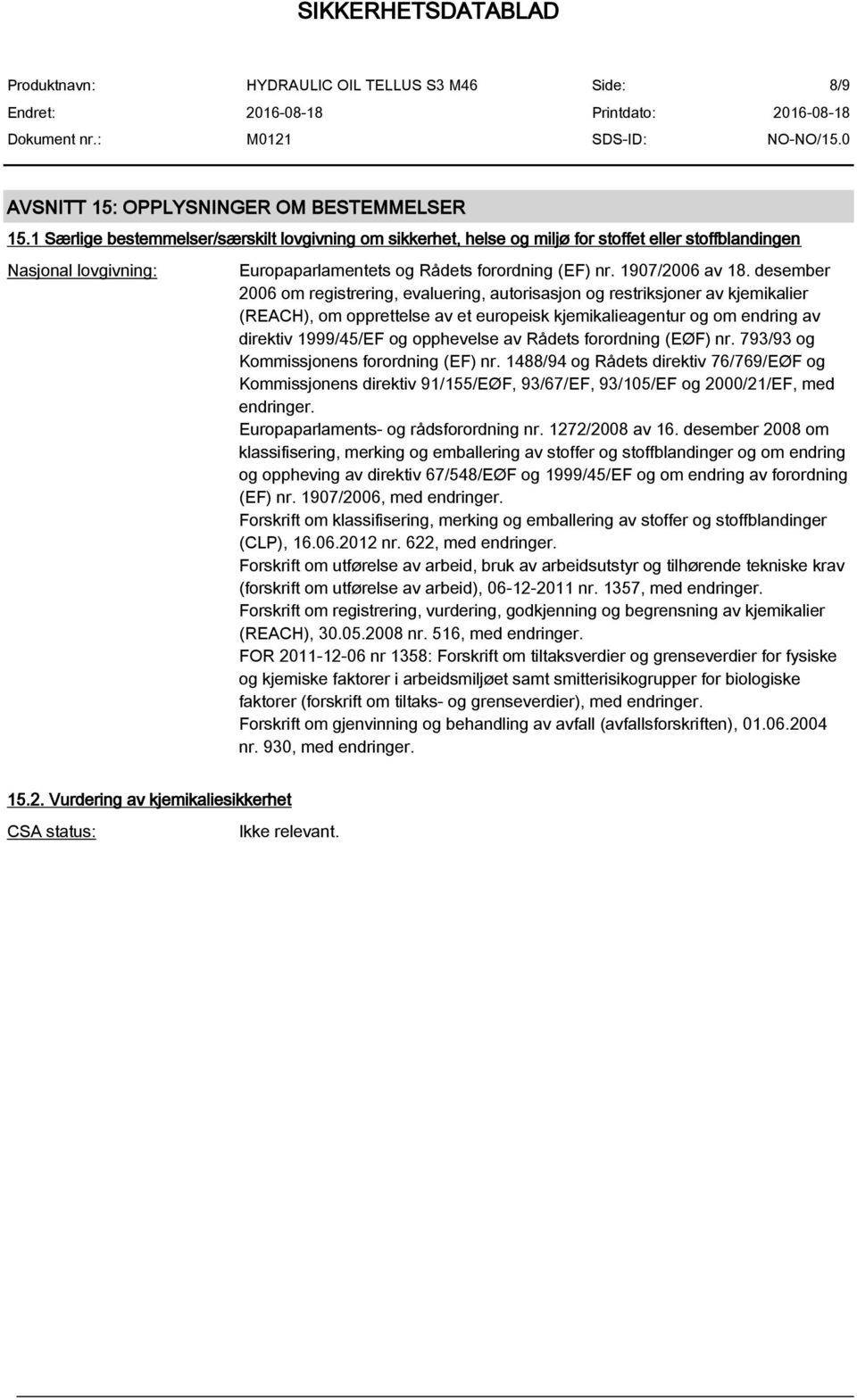 desember 2006 om registrering, evaluering, autorisasjon og restriksjoner av kjemikalier (REACH), om opprettelse av et europeisk kjemikalieagentur og om endring av direktiv 1999/45/EF og opphevelse av