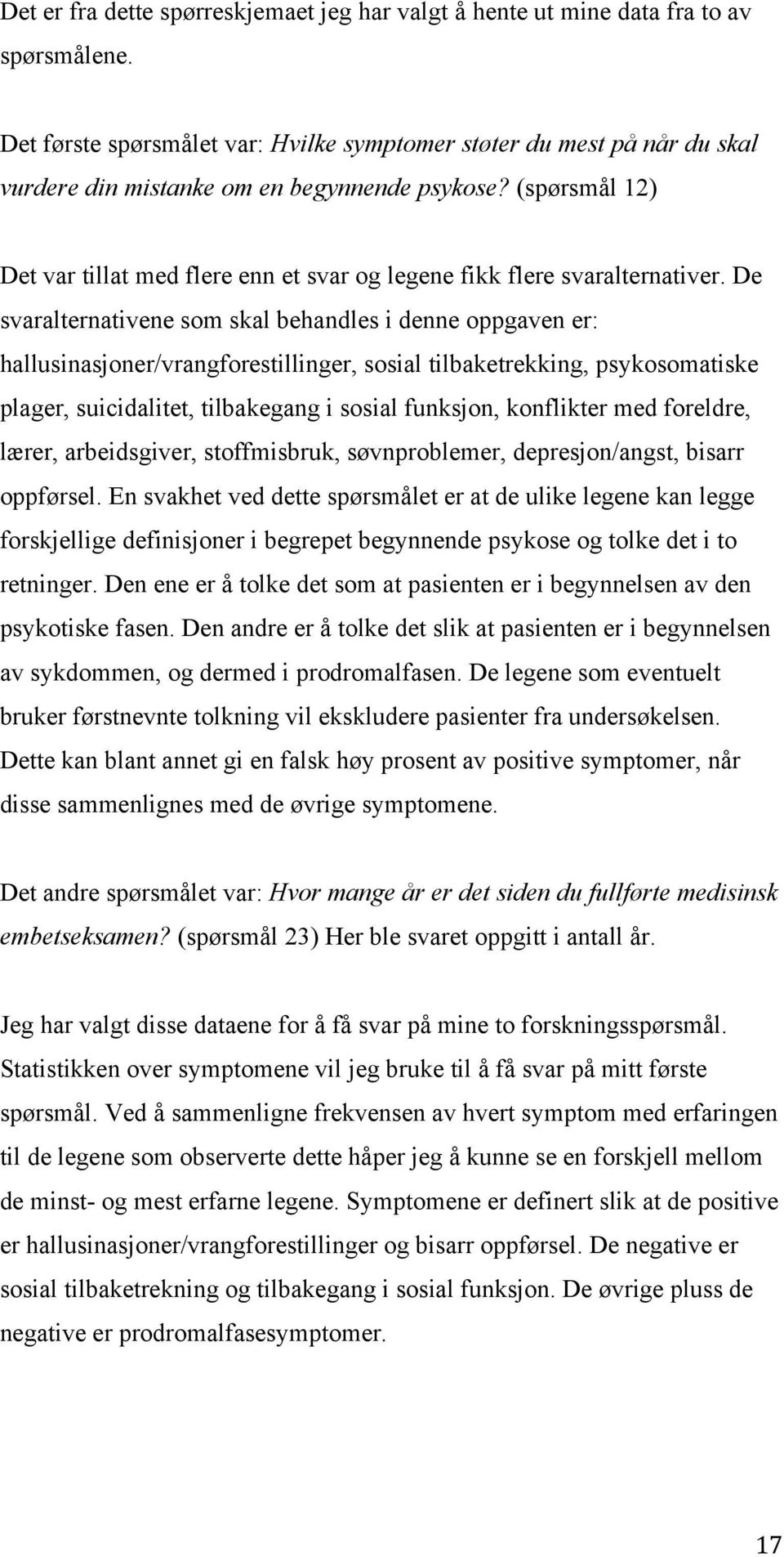 (spørsmål 12) Det var tillat med flere enn et svar og legene fikk flere svaralternativer.