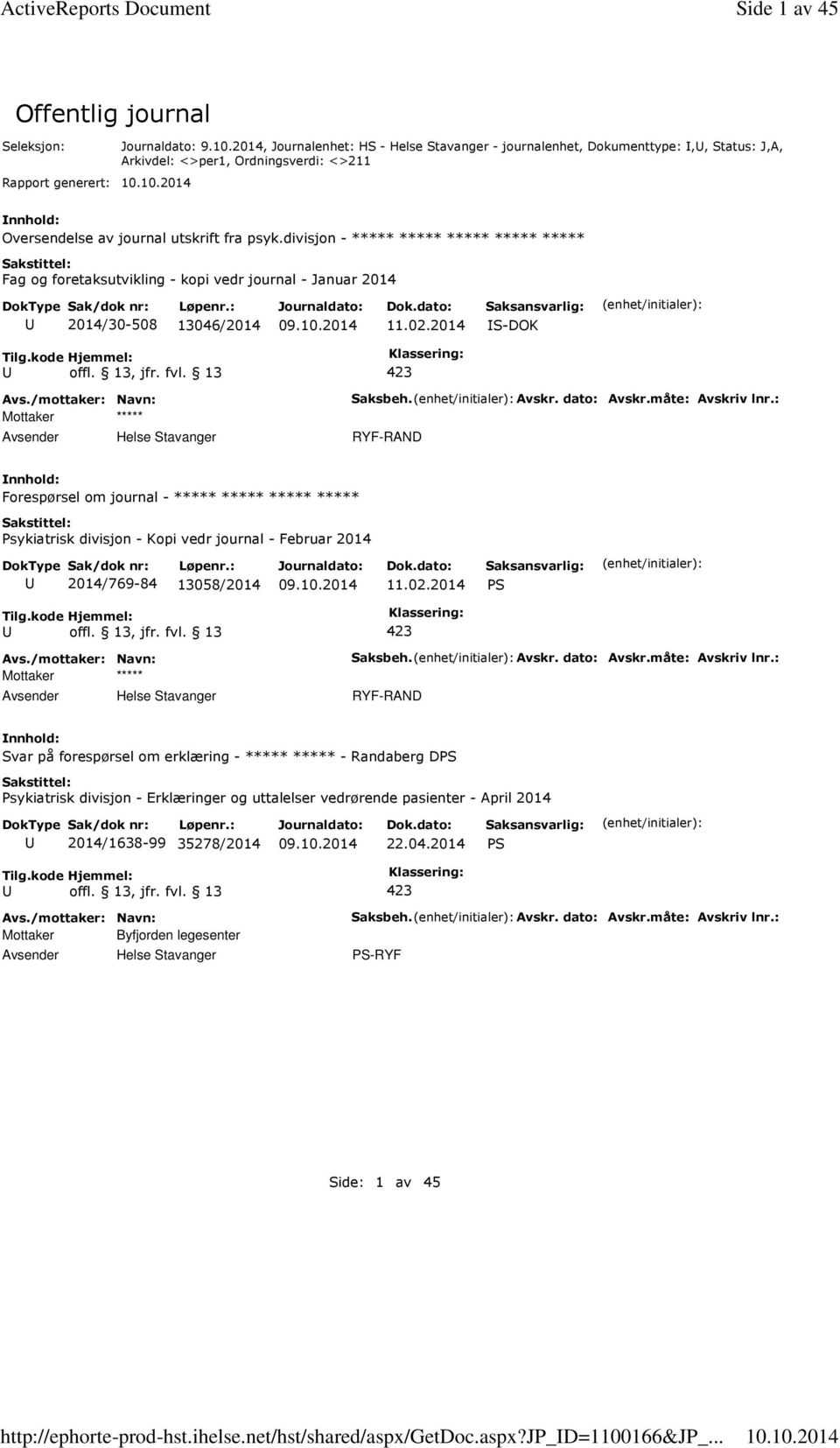 2014, Journalenhet: HS - Helse Stavanger - journalenhet, Dokumenttype:,, Status: J,A, Arkivdel: <>per1, Ordningsverdi: <>211 Oversendelse av journal utskrift fra psyk.