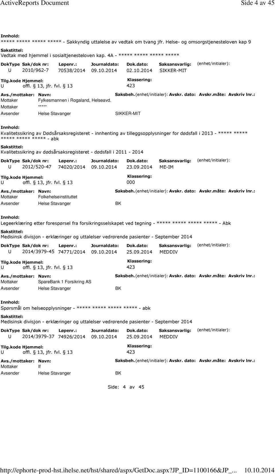 Mottaker ***** Helse Stavanger Saksbeh. Avskr. dato: Avskr.måte: Avskriv lnr.