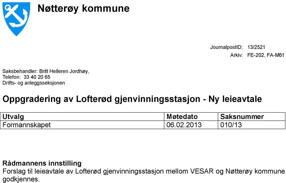 gjenvinningsstasjon - Ny leieavtale Utvalg Møtedato Saksnummer Formannskapet 06.02.