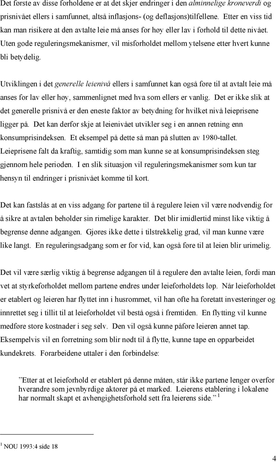 Uten gode reguleringsmekanismer, vil misforholdet mellom ytelsene etter hvert kunne bli betydelig.