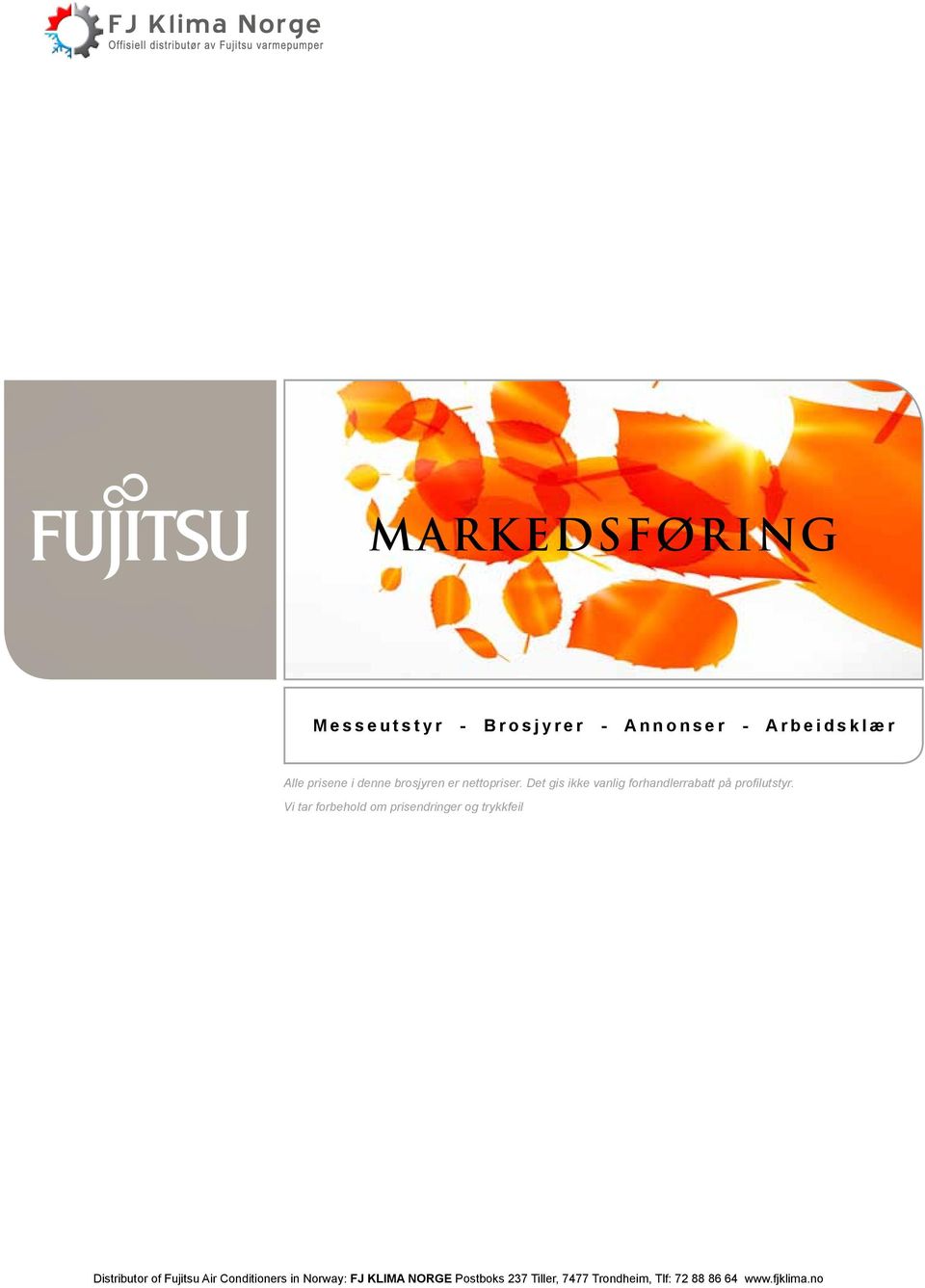Vi tar forbehold om prisendringer og trykkfeil Distributor of Fujitsu Air Conditioners